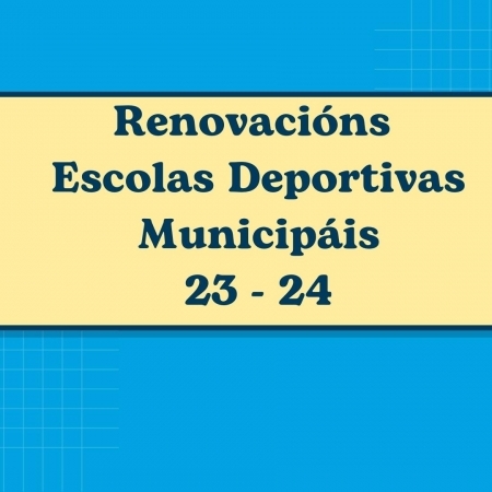 Renovacións Escolas Deportivas Municipais 23 - 24